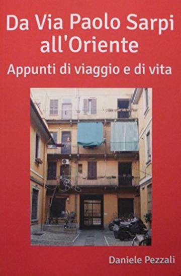 Da Via Paolo Sarpi all'Oriente: Appunti di viaggio e di vita