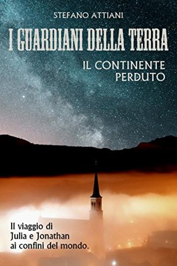 I GUARDIANI DELLA TERRA - IL CONTINENTE PERDUTO