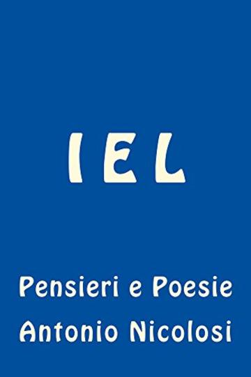 I E L: Pensieri e Poesie