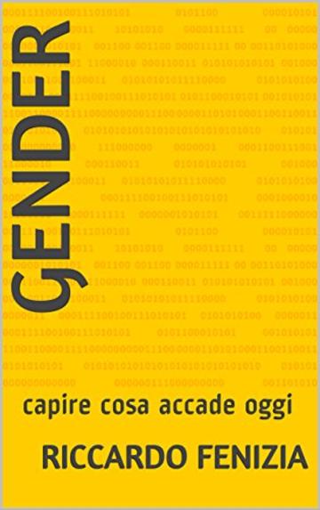 GENDER: capire cosa accade oggi (Collana Riccardo Fenizia PENSIERI Vol. 5)