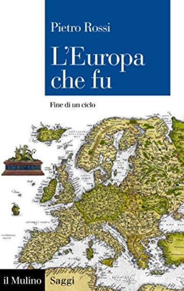 L'Europa che fu: Fine di un ciclo (Saggi)