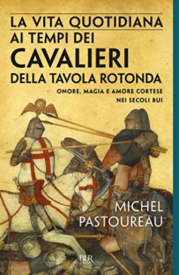 La vita quotidiana ai tempi dei cavalieri della tavola rotonda