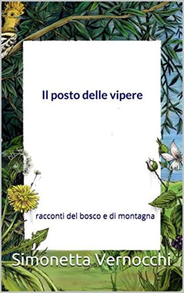 Il posto delle vipere: racconti del bosco e di montagna (per bambini dai 2 ai 9 anni Vol. 4)