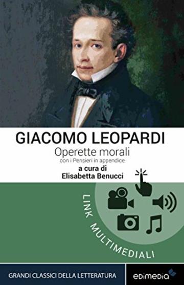 Operette morali con i Pensieri in appendice (I Grandi Classici Multimediali Vol. 11)