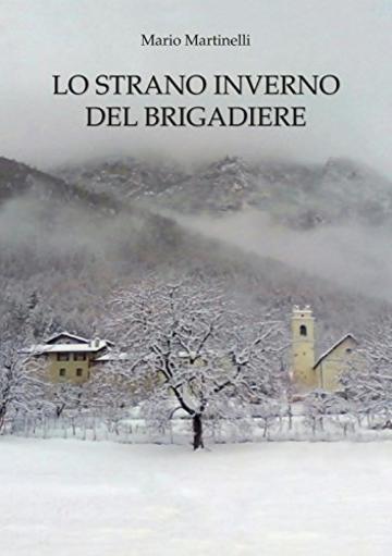 LO STRANO INVERNO DEL BRIGADIERE (La buona vita montanina Vol. 15)