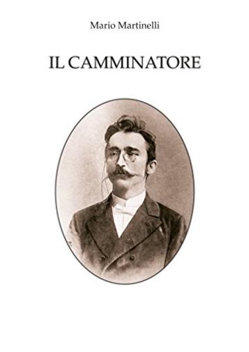 IL CAMMINATORE (La buona vita montanina Vol. 16)