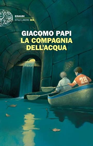 La compagnia dell'acqua (Einaudi. Stile libero big)