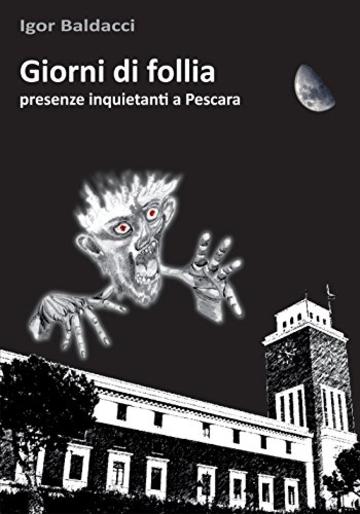 Giorni di follia. Presenze inquietanti a Pescara.