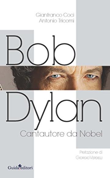 Bob Dylan: Cantautore da Nobel