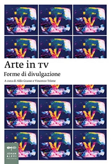 Arte in TV: Forme di divulgazione (Saggi d'arte)