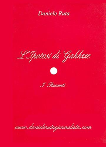 I racconti: L'ipotesi di Gahhzze