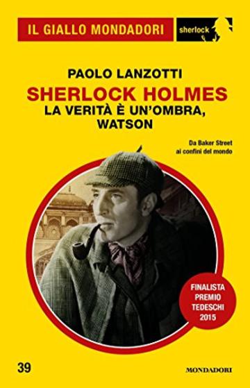 La verità è un'ombra, Watson (Il Giallo Mondadori Sherlock)