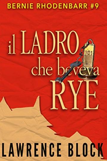 Il Ladro Che Beveva Rye (Bernie Rhodenbarr Vol. 9)