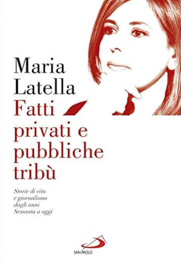 Fatti privati e pubbliche tribù: Storie di vita e giornalismo dagli anni Sessanta a oggi