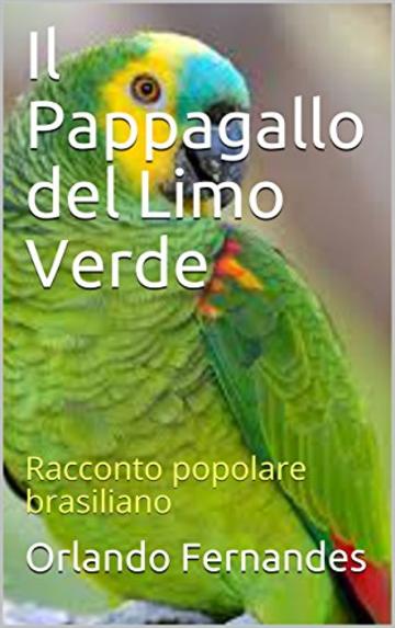 Il Pappagallo del Limo Verde: Racconto popolare brasiliano