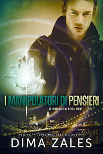 I manipolatori di pensieri (Le dimensioni della mente Vol. 2)