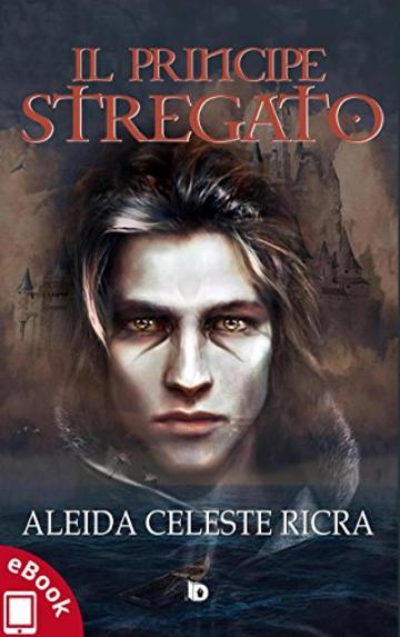 Il principe stregato (Collana Presagi - Narrativa fantasy)