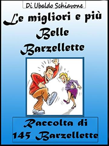 Le migliori e più belle barzellette: Raccolta di 145 Barzellette