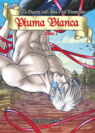 Piuma Bianca (La Guerra dell'Alba e del Tramonto Vol. 2)