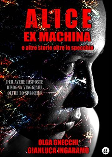 Alice ex machina e altre storie oltre lo specchio