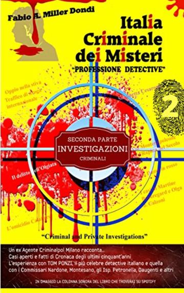 Italia Criminale dei Misteri - "Professione detective" - un ex agente Criminalpol racconta...: Seconda parte - Investigazioni criminali (Collana Italia Criminale)