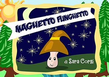 Maghetto Funghetto: Una breve avventura illustrata.