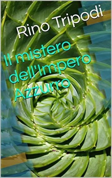 Il mistero dell'Impero Azzurro (Girandole luminose Vol. 2)