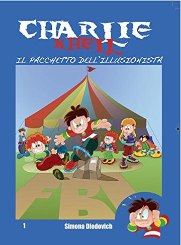 Il pacchetto dell'illusionista (Charlie Khell Vol. 1)