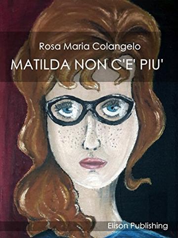 Matilda non c'è più