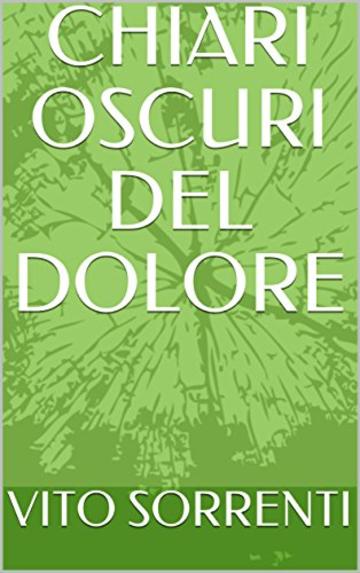 CHIARI OSCURI DEL DOLORE (POESIA)