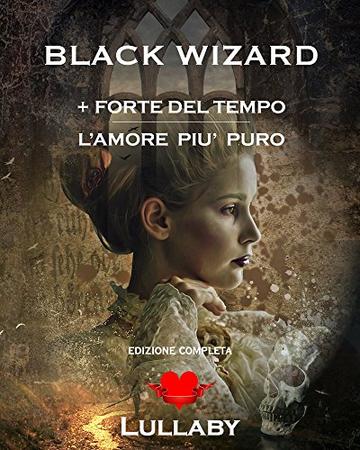 Black Wizard: + Forte del Tempo - L'amore più puro