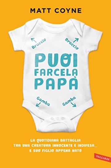 Puoi farcela, papà: La quotidiana battaglia tra una creatura innocente e indifesa... e suo figlio appena nato