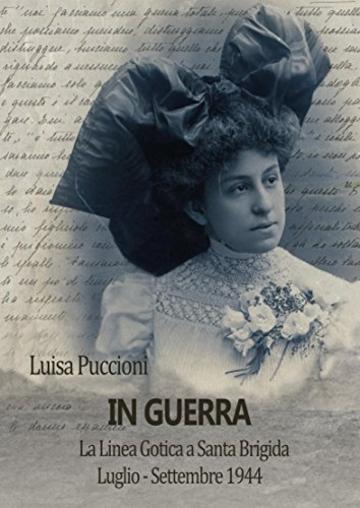 In Guerra: la Linea Gotica a Santa Brigida: Luglio - Settembre 1944