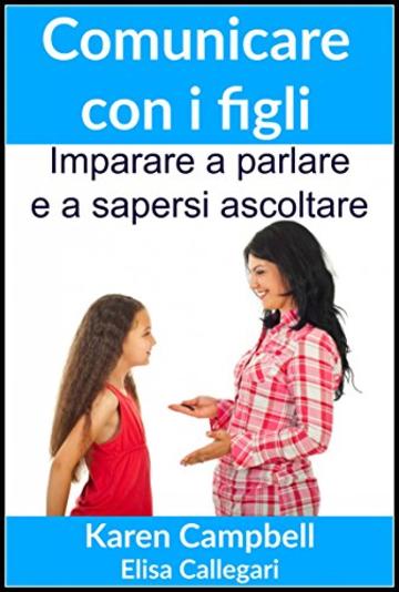 Comunicare con i figli - Imparare a parlare e a sapersi ascoltare