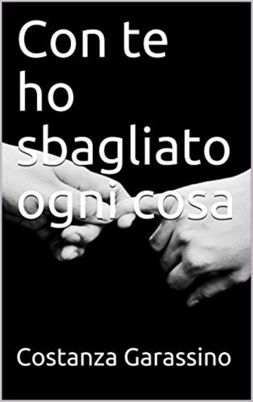 Con te ho sbagliato ogni cosa