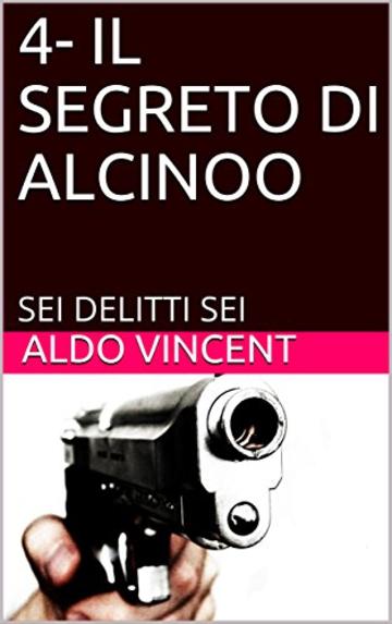 4- IL SEGRETO DI ALCINOO: SEI DELITTI SEI