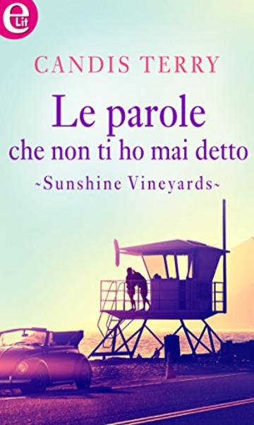 Le parole che non ti ho mai detto (eLit) (Sunshine Creek Vineyards Vol. 2)