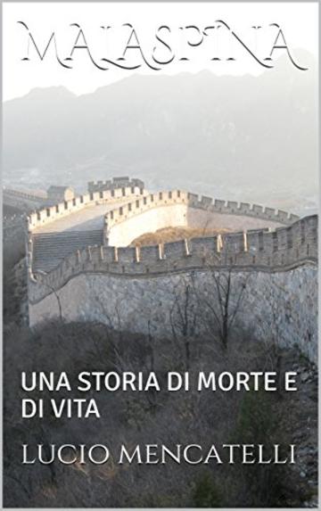 MALASPINA: UNA STORIA DI MORTE E DI VITA