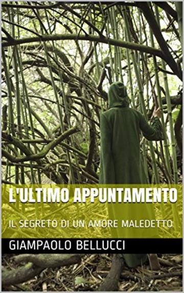 L'ULTIMO APPUNTAMENTO: IL SEGRETO DI UN AMORE MALEDETTO (THRILLER Vol. 13)