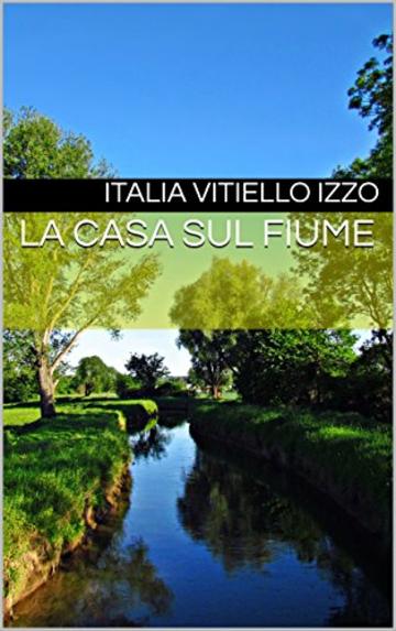 LA CASA SUL FIUME