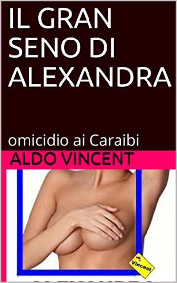 IL GRAN SENO DI ALEXANDRA: omicidio ai Caraibi