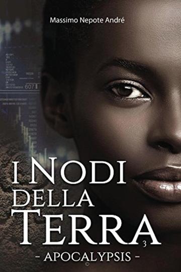 I Nodi della Terra Vol.3 - Apocalypsis: Apocalypsis