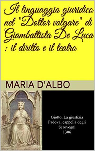 Il linguaggio giuridico nel "Dottor volgare" di Giambattista De Luca : il diritto e il teatro