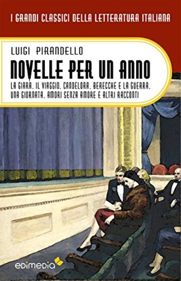 Novelle per un anno. (Vol III) La giara. Il viaggio. Candelora. Berecche e la guerra. Una giornata. Appendice (I Grandi Classici della Letteratura Italiana Vol. 28)