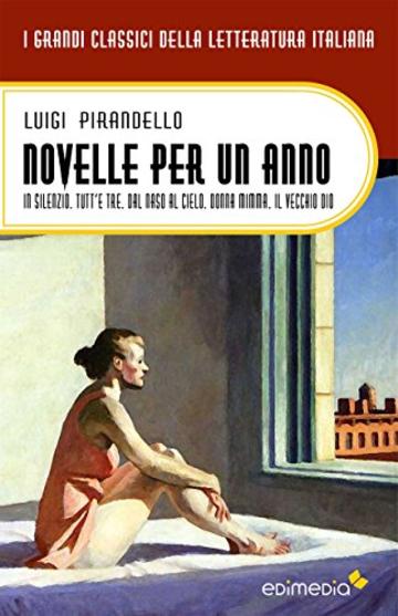 Novelle per un anno. (Vol II) In silenzio. Tutt'e tre. Dal naso al cielo. Donna Mimma. Il vecchio Dio (I Grandi Classici della Letteratura Italiana Vol. 27)