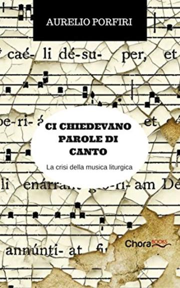 Ci chiedevano parole di canto: La crisi della musica liturgica