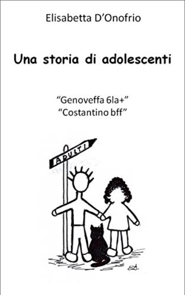 Una storia di adolescenti “Genoveffa 6la+” “Costantino bff”