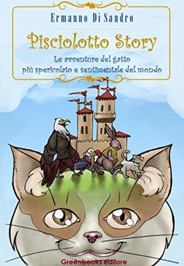 Pisciolotto Story: Le avventure del gatto più spericolato e sentimentale del mondo