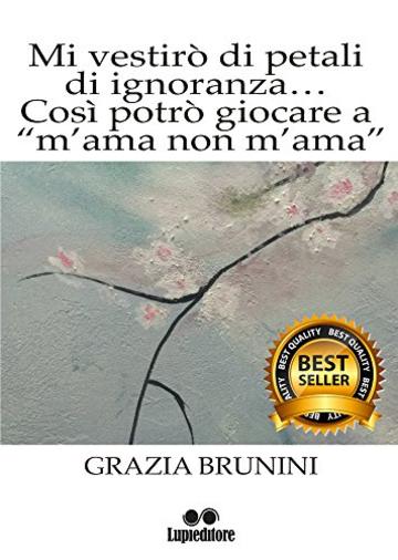 MI VESTIRO' DI PETALI DI IGNORANZA: COSì POTRO GIOCARE A "M'AMA NON M'AMA"