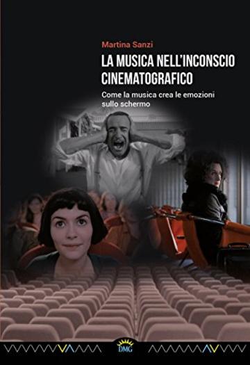 La musica nell'inconscio cinematografico: Come la musica crea le emozioni sullo schermo